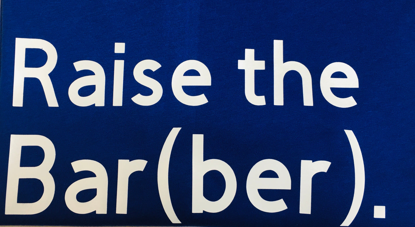 RAISE THE BAR(BER) TEE