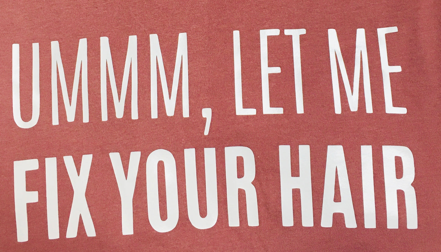FIX YOU HAIR TEE