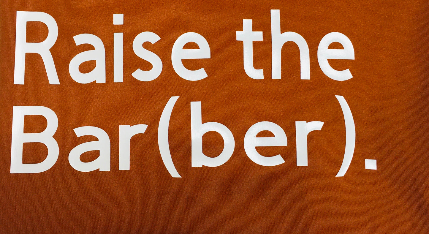 RAISE THE BAR(BER) TEE